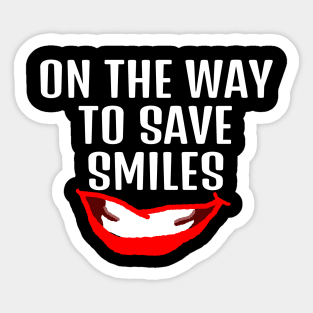 On the way to save smiles dentist or comedian quote Sticker